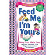 Feed Me I'm Yours: Baby Food Made Easy - Paperback